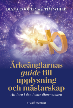 Bild på Ärkeänglarnas guide till upplysning och mästarskap : att leva i den femte dimensionen